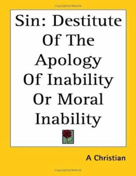 Paperback Sin: Destitute Of The Apology Of Inability Or Moral Inability Book