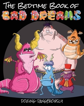 Paperback The Bedtime Book of Bad Dreams: Dozing Dangerously Book