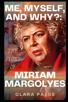Paperback Me, Myself, and Why?: The Story of Miriam Margolyes Book
