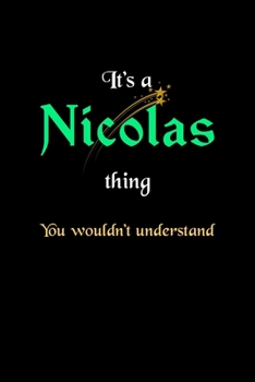 Paperback It's A Nicolas Thing, You Wouldn't Understand: Personalized Notebook Journal With Name Blank Lined Customized Diary Logbook Gifts Book