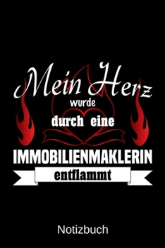 Mein Herz wurde durch eine Immobilienmaklerin entflammt: A5 Notizbuch Liniert 120 Seiten Geschenk/Geschenkidee zum Geburtstag Weihnachten Ostern Vatertag Muttertag Namenstag