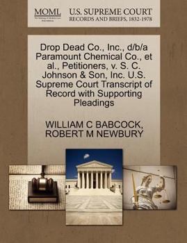 Drop Dead Co., Inc., d/b/a Paramount Chemical Co., et al., Petitioners, v. S. C. Johnson & Son, Inc. U.S. Supreme Court Transcript of Record with Supporting Pleadings