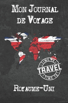 Mon Journal de Voyage Royaume-Uni: 6x9 Carnet de voyage I Journal de voyage avec instructions, Checklists et Bucketlists, cadeau parfait pour votre s�jour � Royaume-Uni et pour chaque voyageur.
