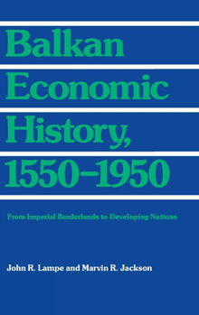 Hardcover Balkan Economic History, 1550-1950 Book