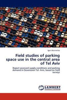 Paperback Field Studies of Parking Space Use in the Central Area of Tel Aviv Book
