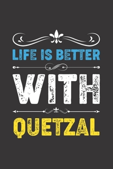 Paperback Life Is Better With Quetzal: Funny Quetzal Lovers Gifts Lined Journal Notebook 6x9 120 Pages Book