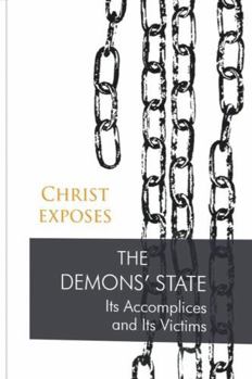 Paperback Christ Exposes the Demons’ State: Accomplices and Victims. Understanding Dark Influences, Spiritual Laws, and the Path to Inner Freedom Book