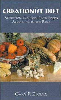 Paperback Creationist Diet: Nutrition and God-Given Foods According to the Bible Book