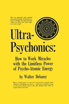 Paperback Ultra-Psychonics: How to Work Miracles with the Limitless Power of Psycho-Atomic Energy Book