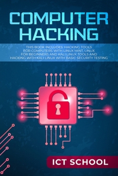 Paperback Computer Hacking: This Book Includes: Hacking Tools for Computers with Linux Mint, Linux for Beginners and Kali Linux Tools and Hacking Book