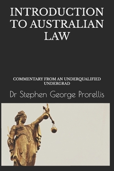 Paperback Introduction to Australian Law: Commentary from an Underqualified Undergrad Book