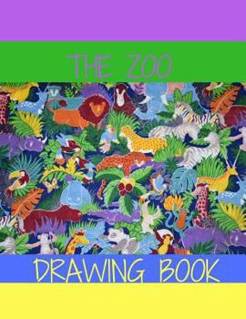 The Zoo Drawing Book : Animals/Wildlife/Nature Drawing Book for Children All Ages,enough Space to Write/draw/sketch and Much Much More