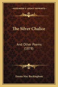 The Silver Chalice: And Other Poems