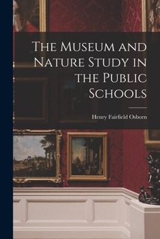 Paperback The Museum and Nature Study in the Public Schools Book