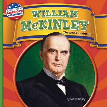 William McKinley: The 25th President - Book  of the A First Look at America's Presidents
