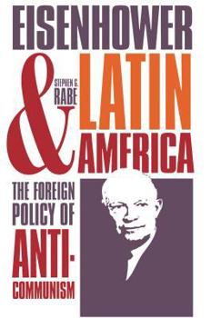 Hardcover Eisenhower and Latin America: The Foreign Policy of Anticommunism Book