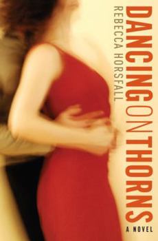 Hardcover Dancing on Thorns: A Novel Book