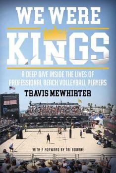 Paperback We were kings: A deep dive inside the lives of professional beach volleyball players Book