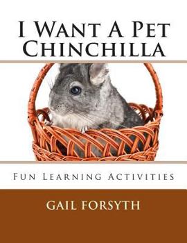 Paperback I Want A Pet Chinchilla: Fun Learning Activities Book