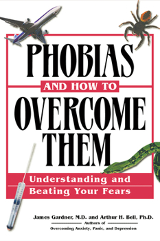 Paperback Phobias and How to Overcome Them: Understanding and Beating Your Fears Book