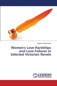 Paperback Women's Love Hardships and Love Failures in Selected Victorian Novels Book