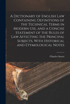 Paperback A Dictionary of English law Containing Definitions of the Technical Terms in Modern use, and a Concise Statement of the Rules of law Affecting the Pri Book