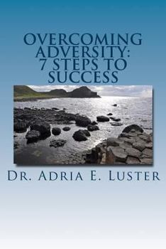 Paperback Overcoming Adversity: 7 Steps to Success Book