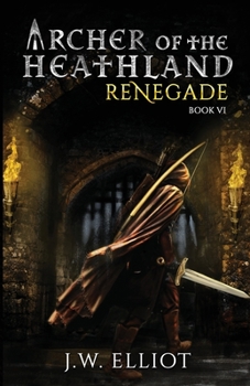 Archer of the Heathland: Renegade - Book #6 of the Archer of the Heathland