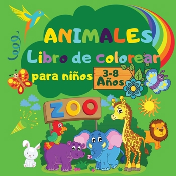 ANIMALES Libro de Colorear para Ninos: Páginas Educativas para Colorear con Simpáticos y Adorables Animales para Niños de 3 a 8 Años Animales de la ... el Bosque y el Océano