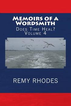 Paperback Memoirs of a Wordsmith Does Time Heal? Volume 4: Does Time Heal? Book