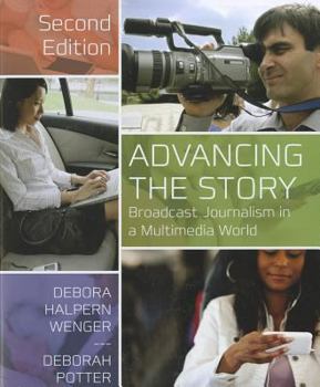 Advancing the Story: Broadcast Journalism in a Multimedia World