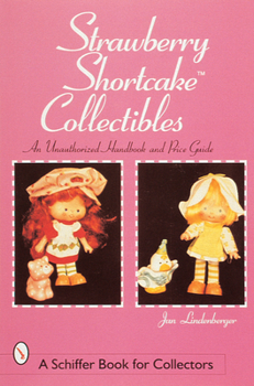 Paperback Strawberry Shortcake(tm) Collectibles: An Unauthorized Handbook and Price Guide Book