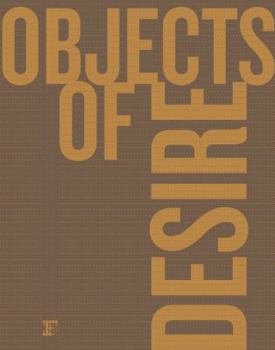 Hardcover Objects of Desire: Desire Is What Leads You Through Life Book