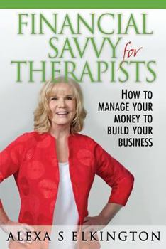 Paperback Financial Savvy for Therapists: How to Manage Your Money to Build Your Business Book