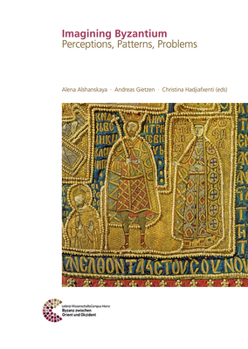 Hardcover Imagining Byzantium: Perceptions, Patterns, Problems Book