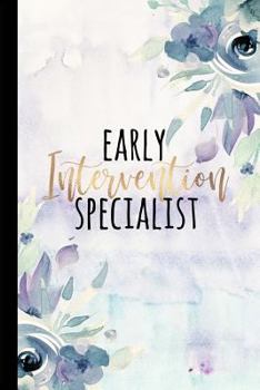 Paperback Early Intervention Specialist: A Beautiful Notebook for Early Intervention Teachers and Aides Book