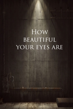 Paperback Journal How Beautiful Your Eyes Are: 120 Page Notebook Journal (Anglais) Broch? Book