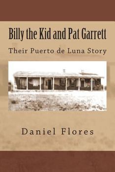 Paperback Billy the Kid and Pat Garrett: Their Puerto de Luna Story Book