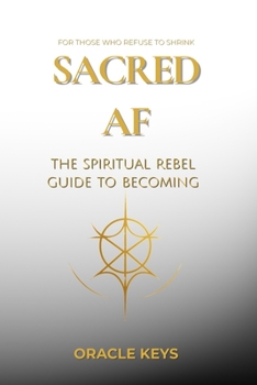Paperback Sacred AF: The Spiritual Rebel Guide to Becoming Book