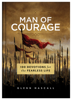Hardcover Man of Courage: 100 Devotions for the Fearless Life Book