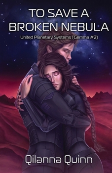Paperback To Save a Broken Nebula: United Planetary Systems (Gemma #2) Book