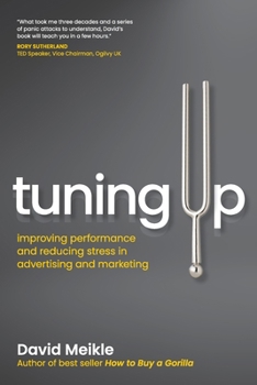 Paperback Tuning Up: Improving performance and reducing stress in advertising and marketing Book
