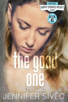 The Good One: Part Two (The Happy Endings Resort Series) - Book  of the Happy Endings Resort