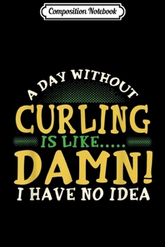 Paperback Composition Notebook: A Day Without Curling is like... Journal/Notebook Blank Lined Ruled 6x9 100 Pages Book