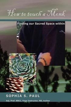 Paperback How to Touch a Monk: Finding Our Sacred Space Within Book