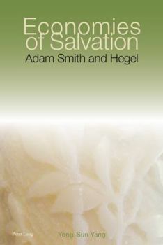 Economies of Salvation: Adam Smith and Hegel