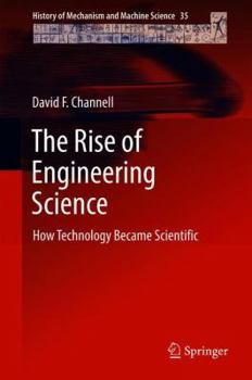 Hardcover The Rise of Engineering Science: How Technology Became Scientific Book