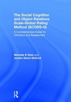 Hardcover The Social Cognition and Object Relations Scale-Global Rating Method (SCORS-G): A comprehensive guide for clinicians and researchers Book