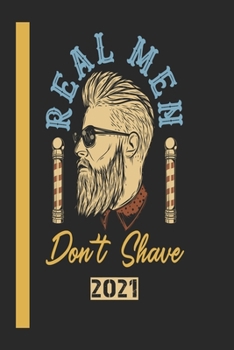 Real Men DonT Shave 2021: 110 Seiten Kalender/Journal/Tagebuch Papier.  Ideal Für Termine Und Notizen (German Edition)