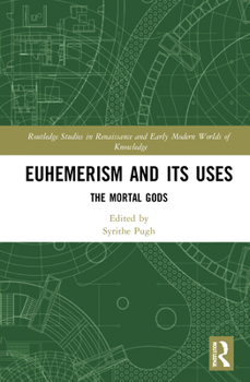 Hardcover Euhemerism and Its Uses: The Mortal Gods Book